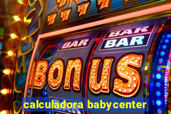 calculadora babycenter